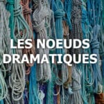 Scénario - les nœuds dramatiques